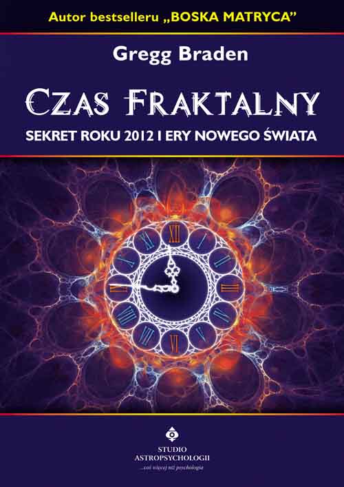 Czas fraktalny. Sekret roku 2012 i ery nowego świata