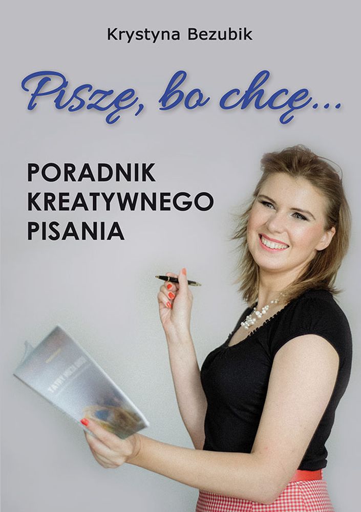 Piszę, bo chcę. Poradnik kreatywnego pisania