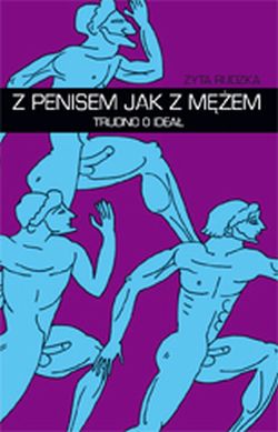 Z penisem jak z mężem - trudno o ideał