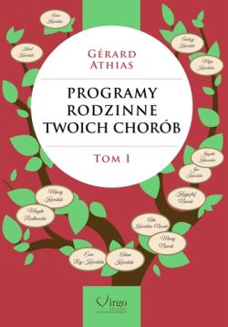 Programy rodzinne twoich chorób. Tom I