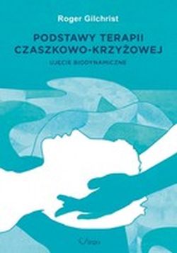 Podstawy terapii krzyżowo-czaszkowej. Ujęcie biodynamiczne