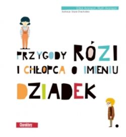 Przygody Rózi i chłopca o imieniu Dziadek