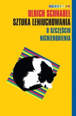 Sztuka leniuchowania. O szczęściu nicnierobienia