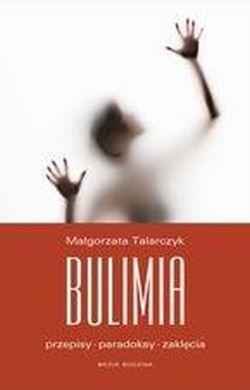 Bulimia - przepisy, paradoksy i zaklęcia