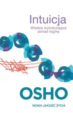 Intuicja. Wiedza wykraczająca ponad logikę