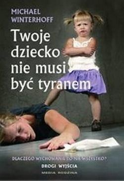 Twoje dziecko nie musi być tyranem