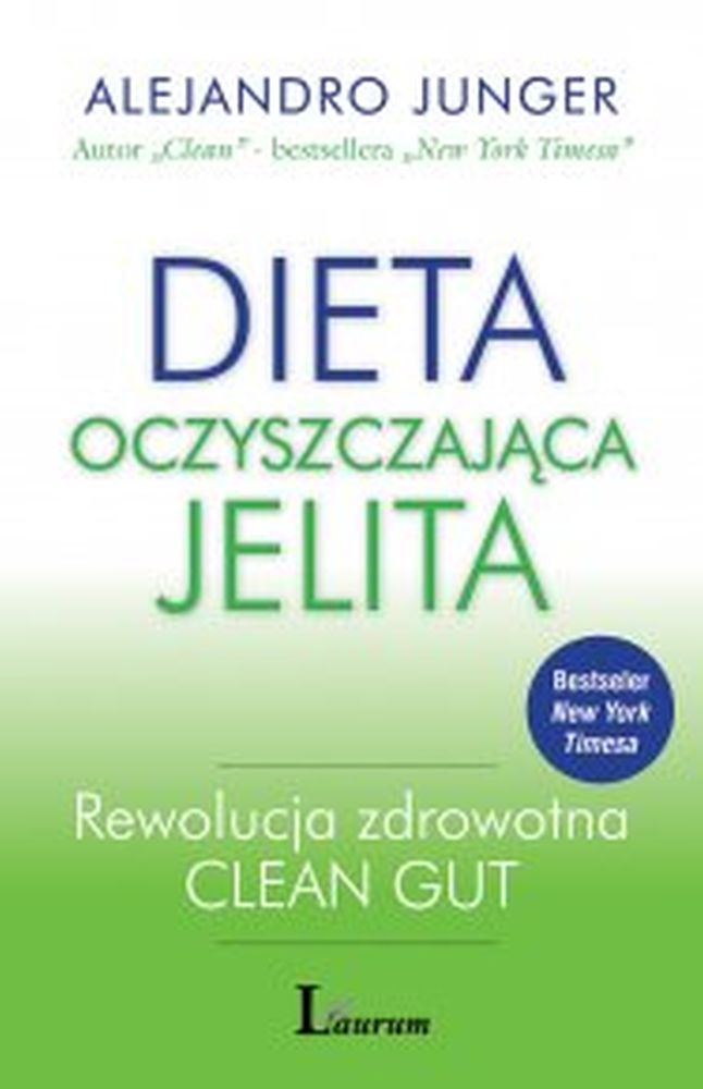 Dieta oczyszczająca jelita. Rewolucja zdrowotna Clean Gut