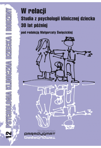 W relacji. Studia z psychologii klinicznej dzieck ai rodziny 30 lat później